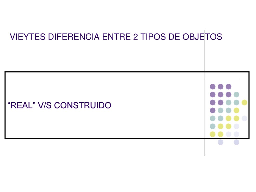 VIEYTES DIFERENCIA ENTRE 2 TIPOS DE OBJETOS