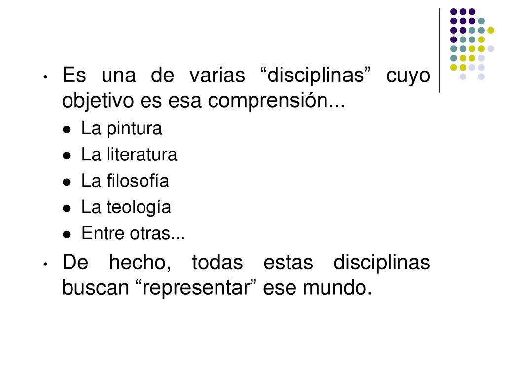 Es una de varias disciplinas cuyo objetivo es esa comprensión...