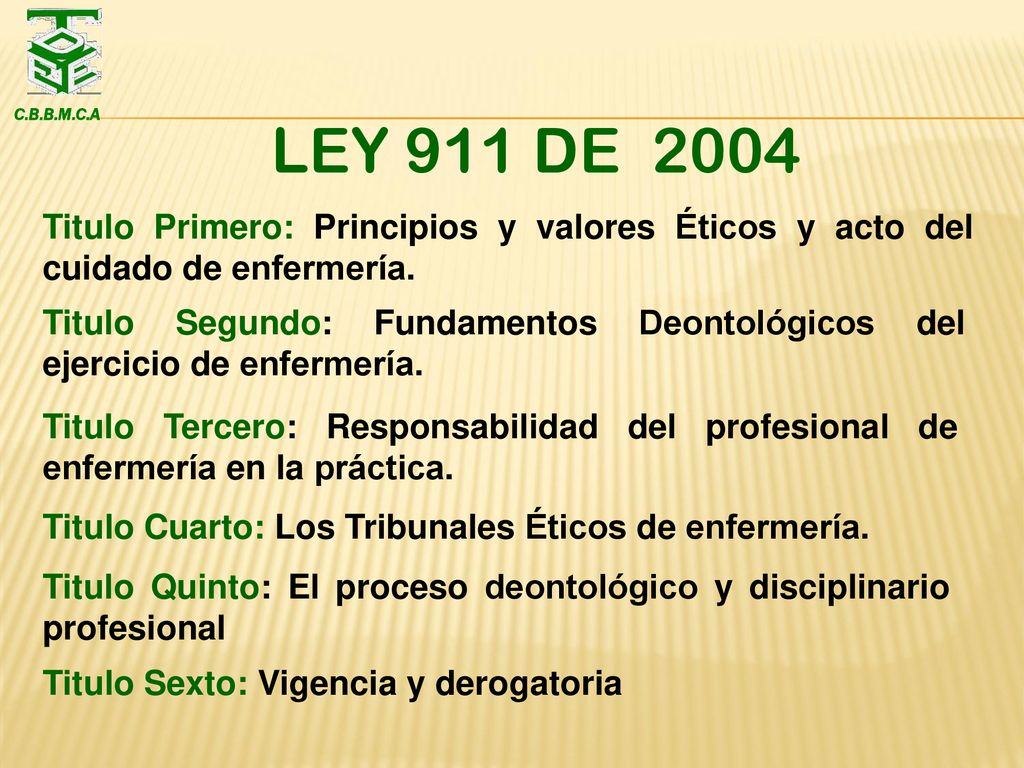 C.B.B.M.C.A LEY 911 DE Titulo Primero: Principios y valores Éticos y acto del cuidado de enfermería.
