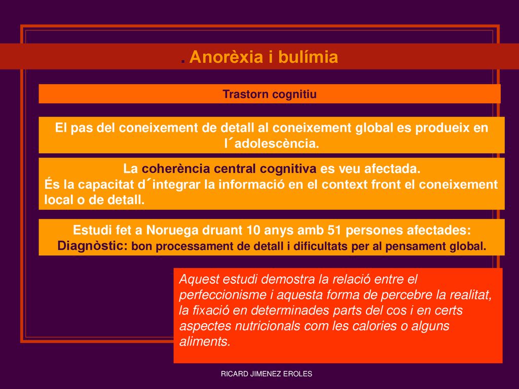 . Anorèxia i bulímia Trastorn cognitiu. El pas del coneixement de detall al coneixement global es produeix en l´adolescència.