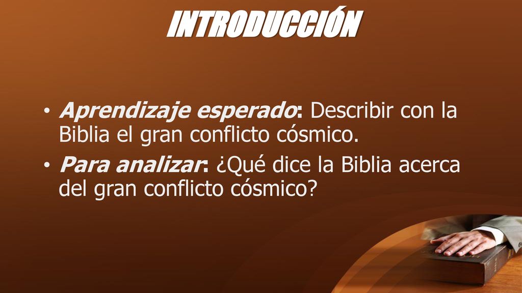 INTRODUCCIÓN Aprendizaje esperado: Describir con la Biblia el gran conflicto cósmico.