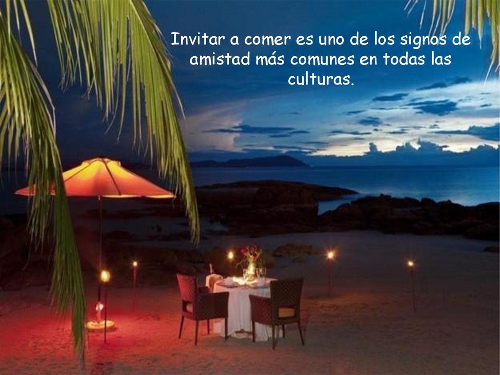 Invitar a comer es uno de los signos de amistad más comunes en todas las culturas.
