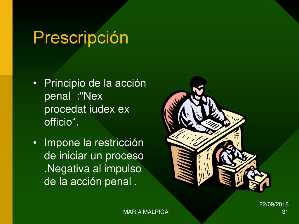 Prescripción Principio de la acción penal : Nex procedat iudex ex officio .