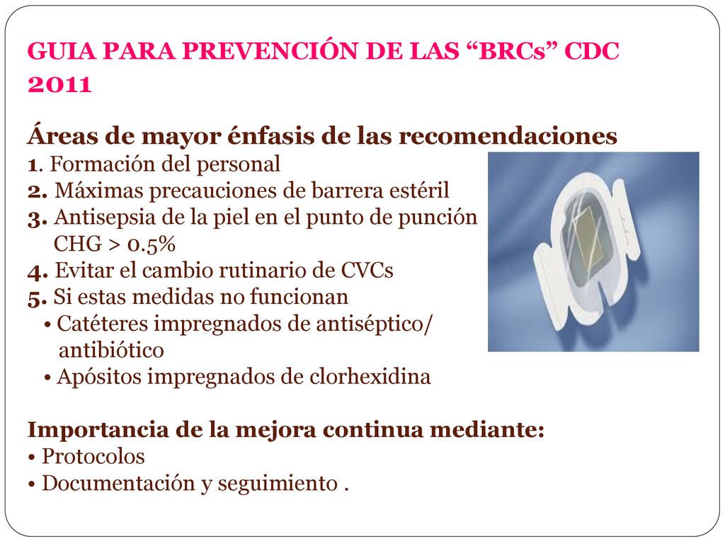 GUIA PARA PREVENCIÓN DE LAS BRCs CDC 2011 Áreas de mayor énfasis de las recomendaciones 1.