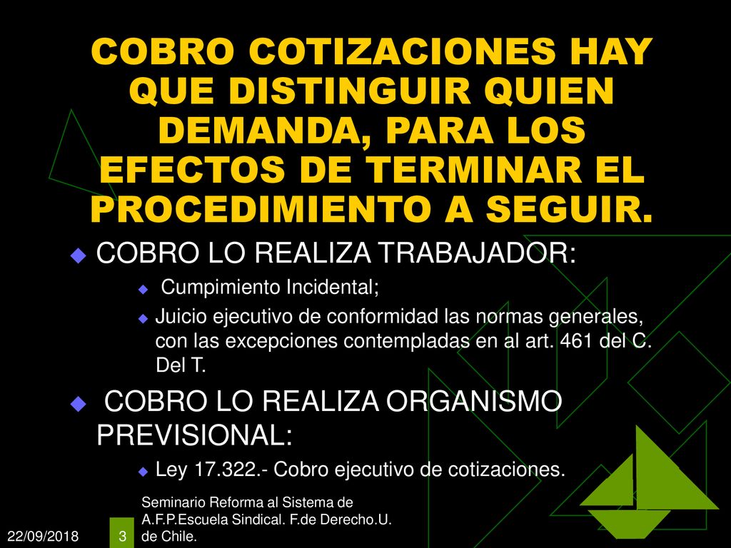COBRO COTIZACIONES HAY QUE DISTINGUIR QUIEN DEMANDA, PARA LOS EFECTOS DE TERMINAR EL PROCEDIMIENTO A SEGUIR.