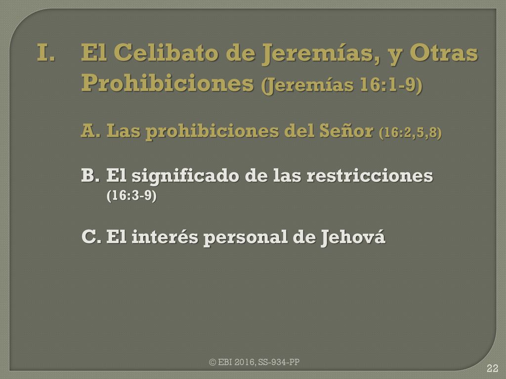 I. El Celibato de Jeremías, y Otras Prohibiciones (Jeremías 16:1­-9)