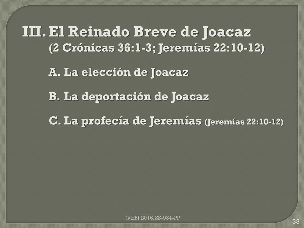 III. El Reinado Breve de Joacaz (2 Crónicas 36:1-3; Jeremías 22:10-12)