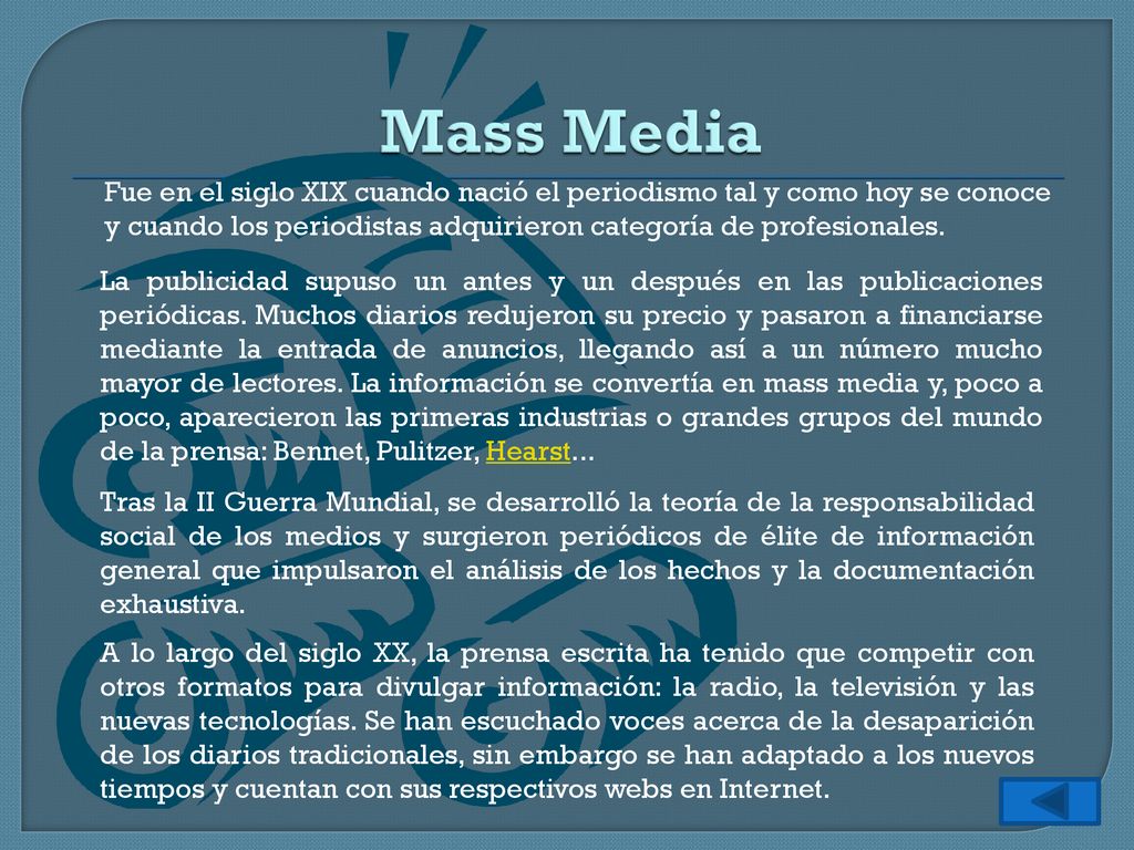 Mass Media Fue en el siglo XIX cuando nació el periodismo tal y como hoy se conoce y cuando los periodistas adquirieron categoría de profesionales.