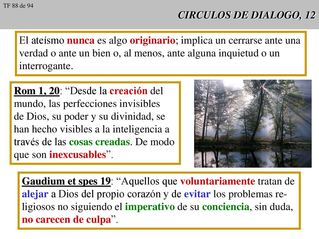 El ateísmo nunca es algo originario; implica un cerrarse ante una