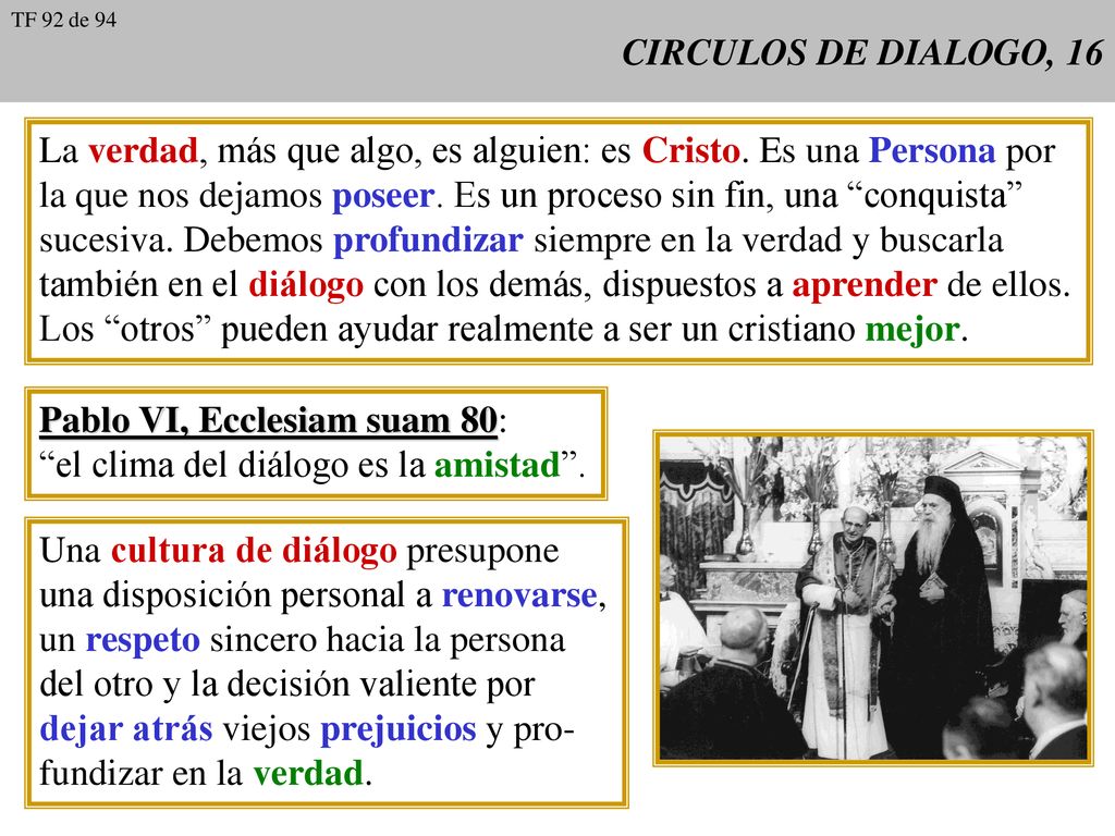 La verdad, más que algo, es alguien: es Cristo. Es una Persona por