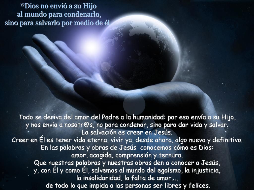 17Dios no envió a su Hijo al mundo para condenarlo, sino para salvarlo por medio de él.