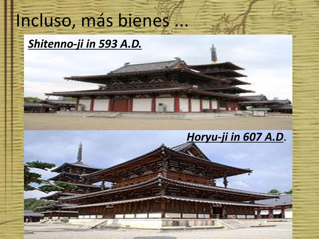 Incluso, más bienes ... Shitenno-ji in 593 A.D. Horyu-ji in 607 A.D.