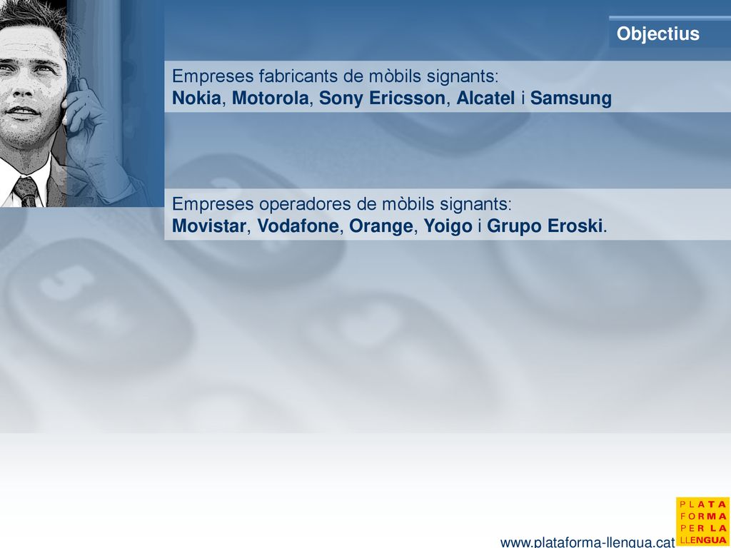Objectius Empreses fabricants de mòbils signants: Nokia, Motorola, Sony Ericsson, Alcatel i Samsung.