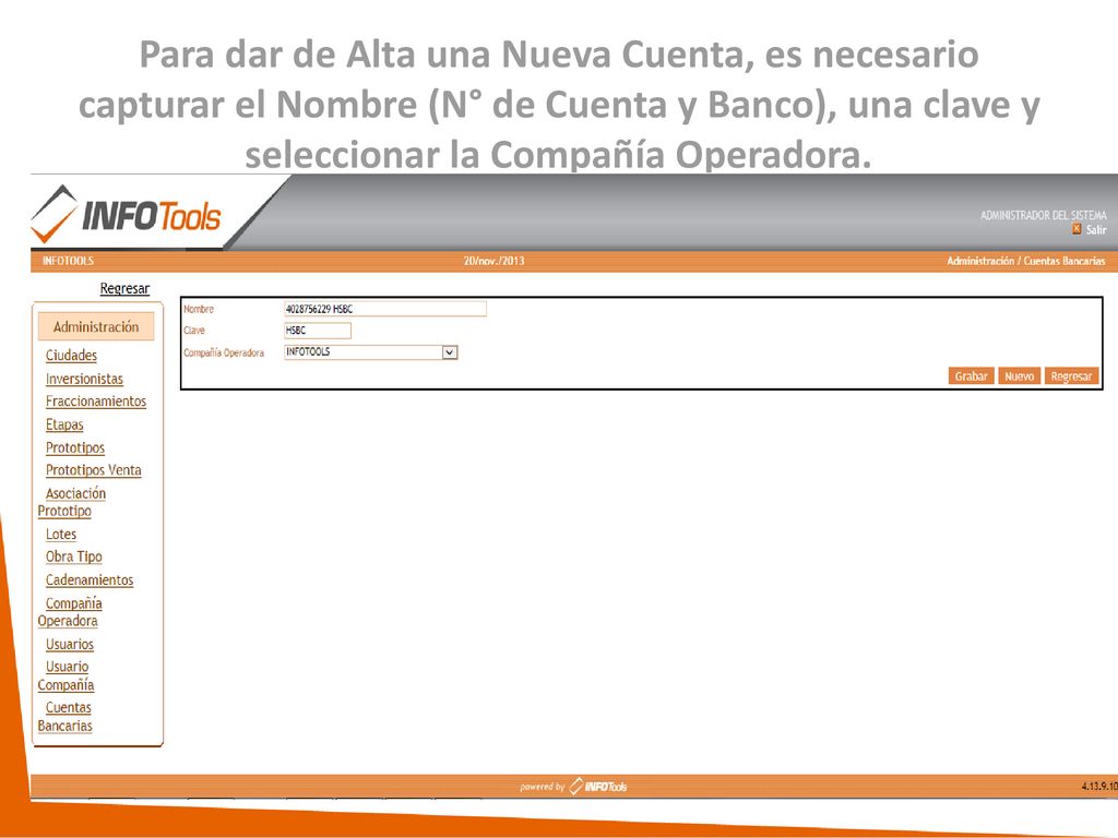 Para dar de Alta una Nueva Cuenta, es necesario capturar el Nombre (N° de Cuenta y Banco), una clave y seleccionar la Compañía Operadora.
