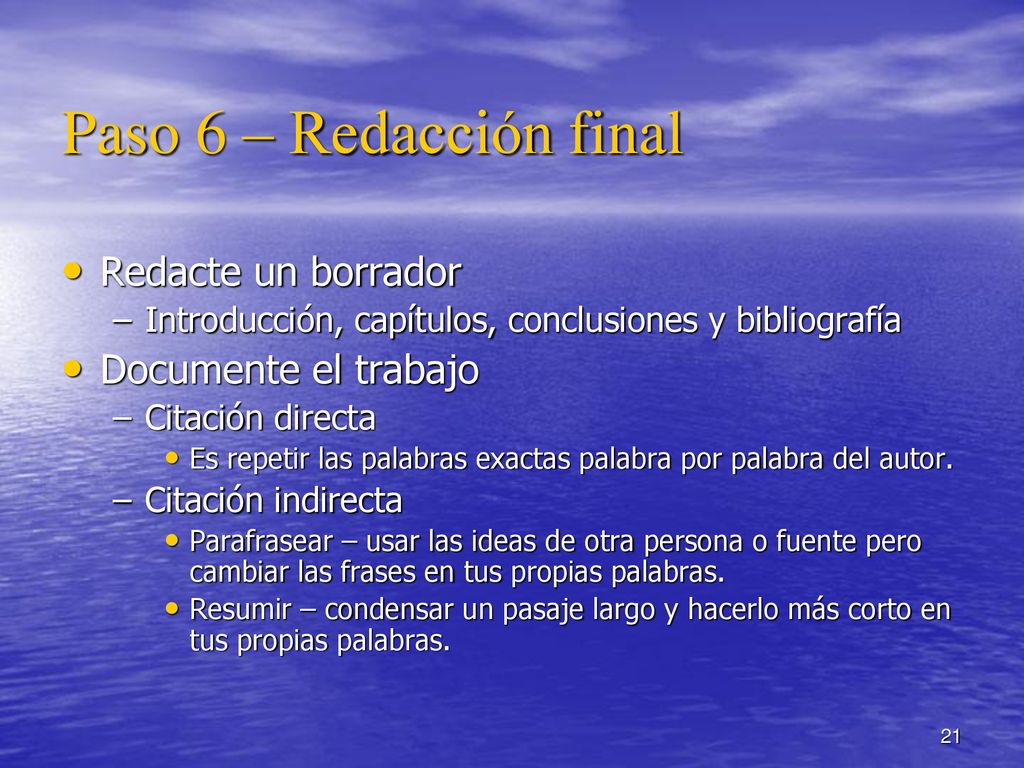 Paso 6 – Redacción final Redacte un borrador Documente el trabajo