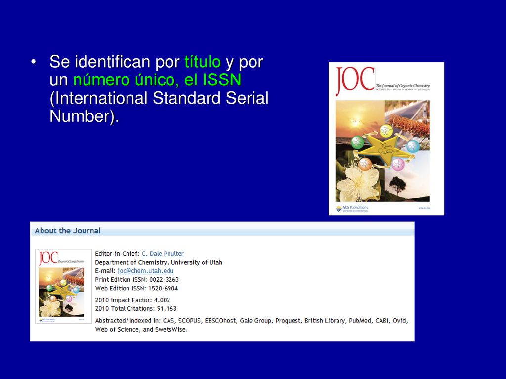 Se identifican por título y por un número único, el ISSN (International Standard Serial Number).