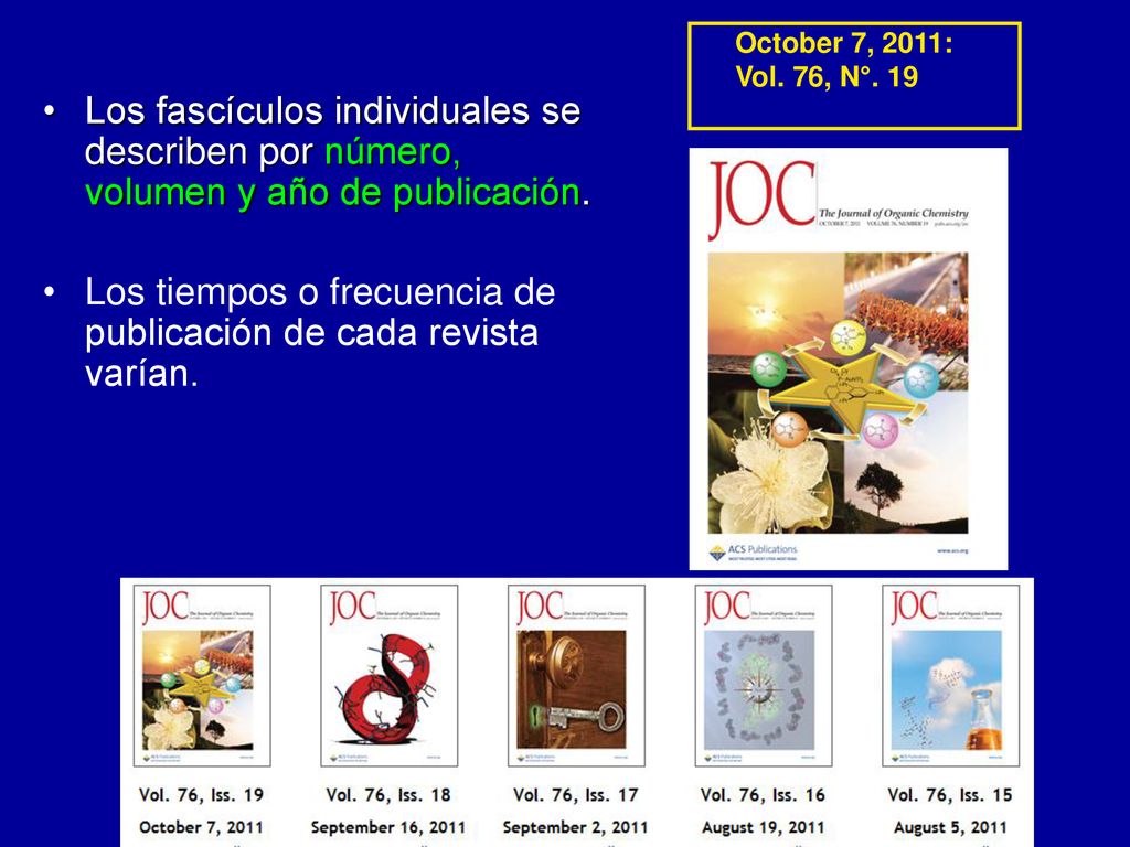 Los tiempos o frecuencia de publicación de cada revista varían.