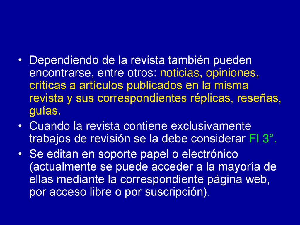 Dependiendo de la revista también pueden encontrarse, entre otros: noticias, opiniones, críticas a artículos publicados en la misma revista y sus correspondientes réplicas, reseñas, guías.