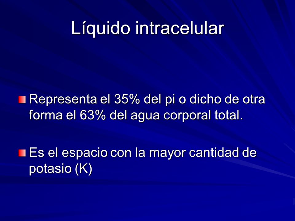 Líquido intracelular Representa el 35% del pi o dicho de otra forma el 63% del agua corporal total.