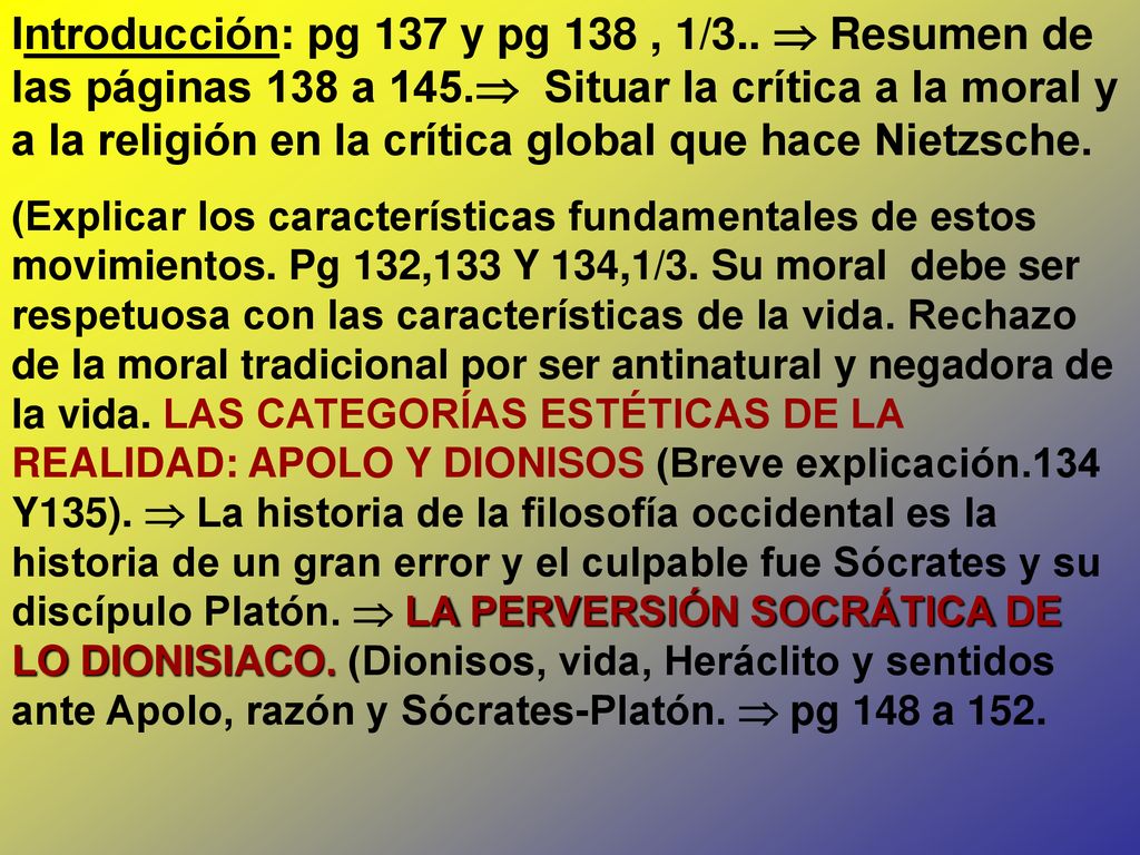Introducción: pg 137 y pg 138 , 1/3..  Resumen de las páginas 138 a 145. Situar la crítica a la moral y a la religión en la crítica global que hace Nietzsche.