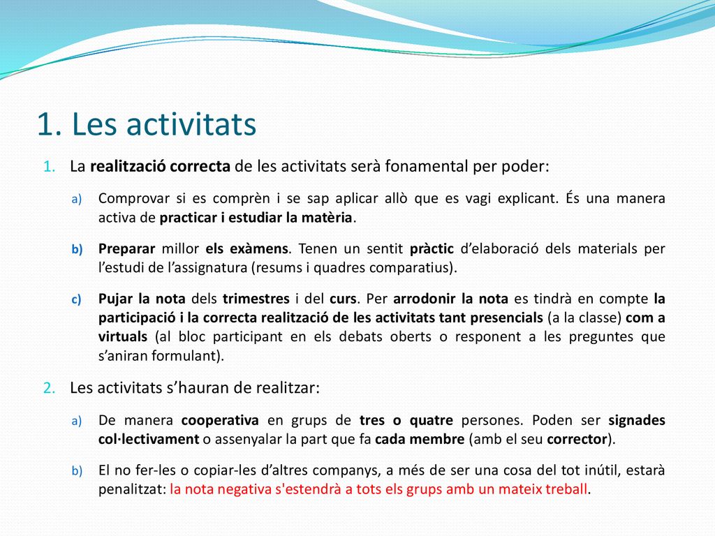 1. Les activitats La realització correcta de les activitats serà fonamental per poder: