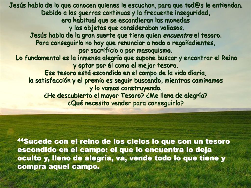 Jesús habla de lo que conocen quienes le escuchan, para que le entiendan. Debido a las guerras continuas y la frecuente inseguridad,