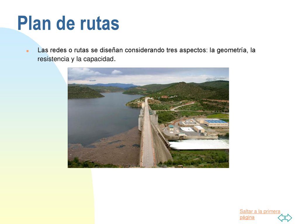 Plan de rutas Las redes o rutas se diseñan considerando tres aspectos: la geometría, la resistencia y la capacidad.