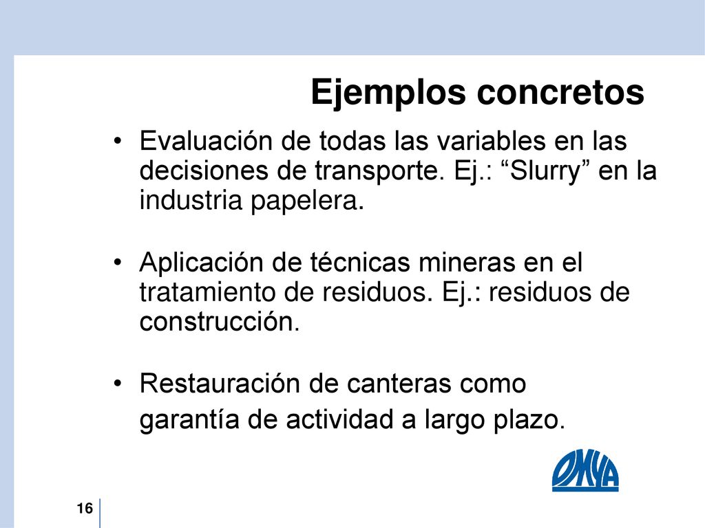 Ejemplos concretos Evaluación de todas las variables en las decisiones de transporte. Ej.: Slurry en la industria papelera.