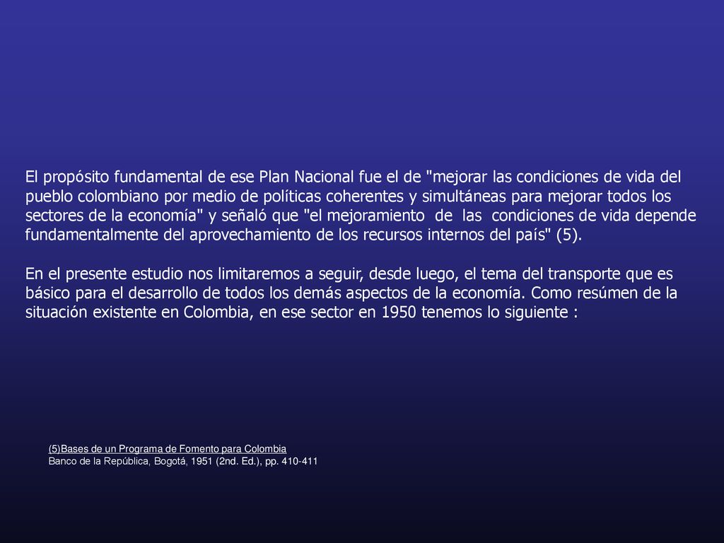 El propósito fundamental de ese Plan Nacional fue el de mejorar las condiciones de vida del