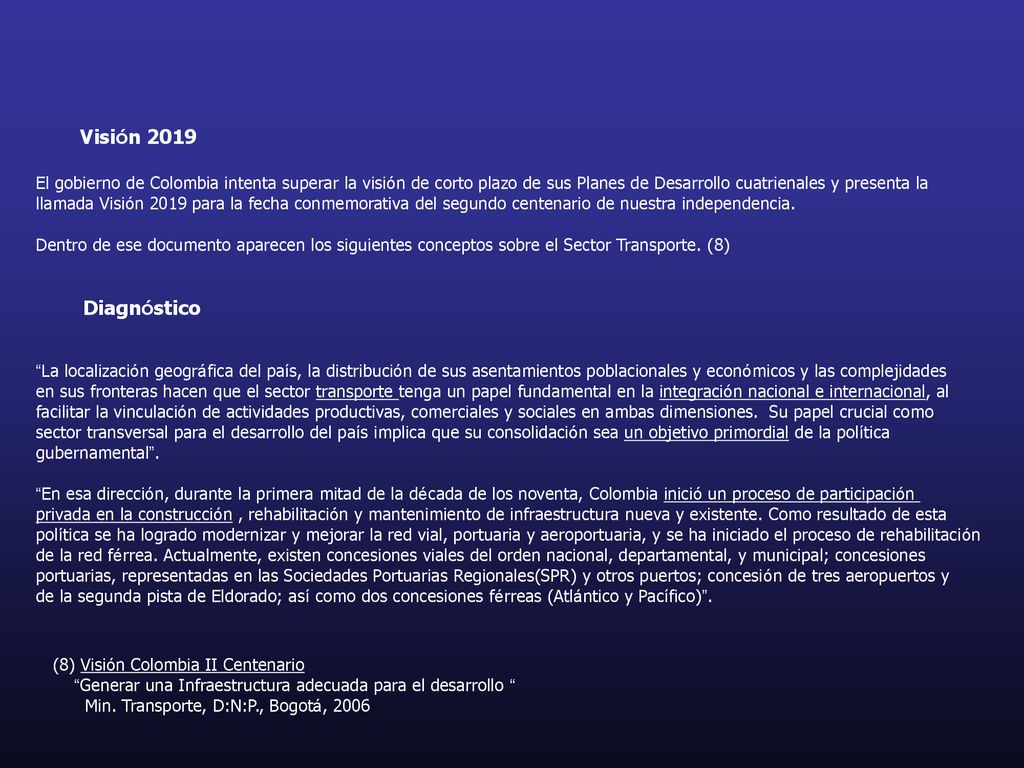 Visión 2019 El gobierno de Colombia intenta superar la visión de corto plazo de sus Planes de Desarrollo cuatrienales y presenta la.