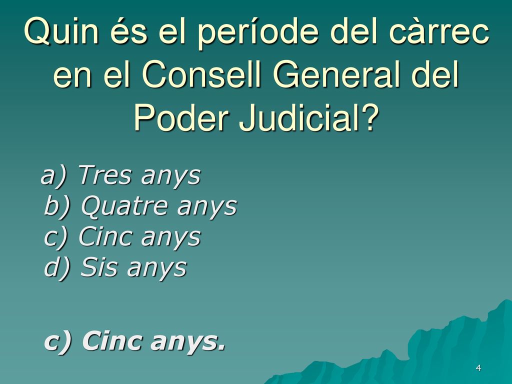 a) Tres anys b) Quatre anys c) Cinc anys d) Sis anys c) Cinc anys.