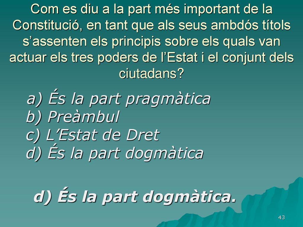 Com es diu a la part més important de la Constitució, en tant que als seus ambdós títols s’assenten els principis sobre els quals van actuar els tres poders de l’Estat i el conjunt dels ciutadans