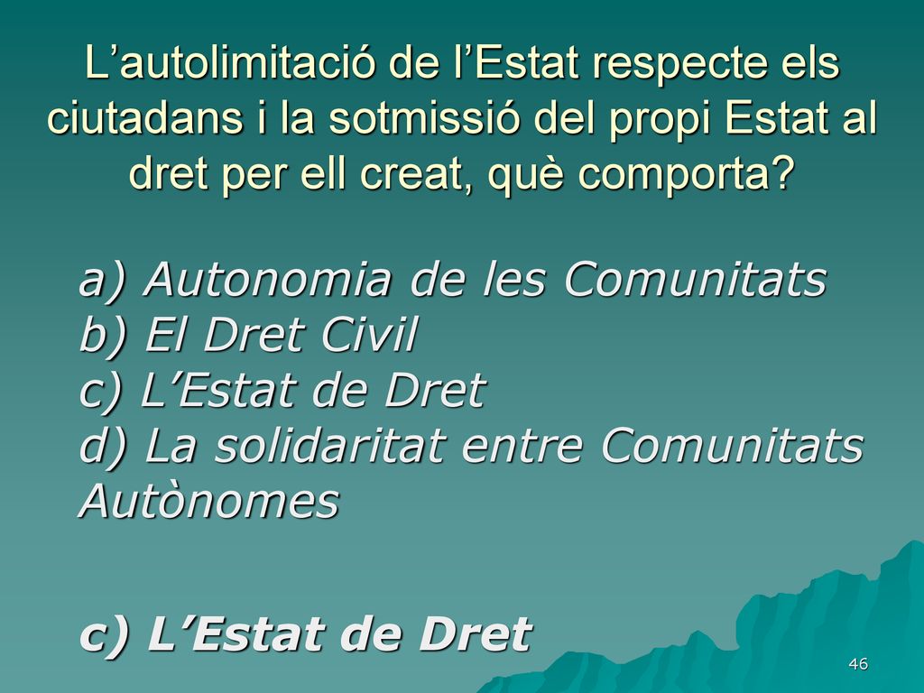 L’autolimitació de l’Estat respecte els ciutadans i la sotmissió del propi Estat al dret per ell creat, què comporta