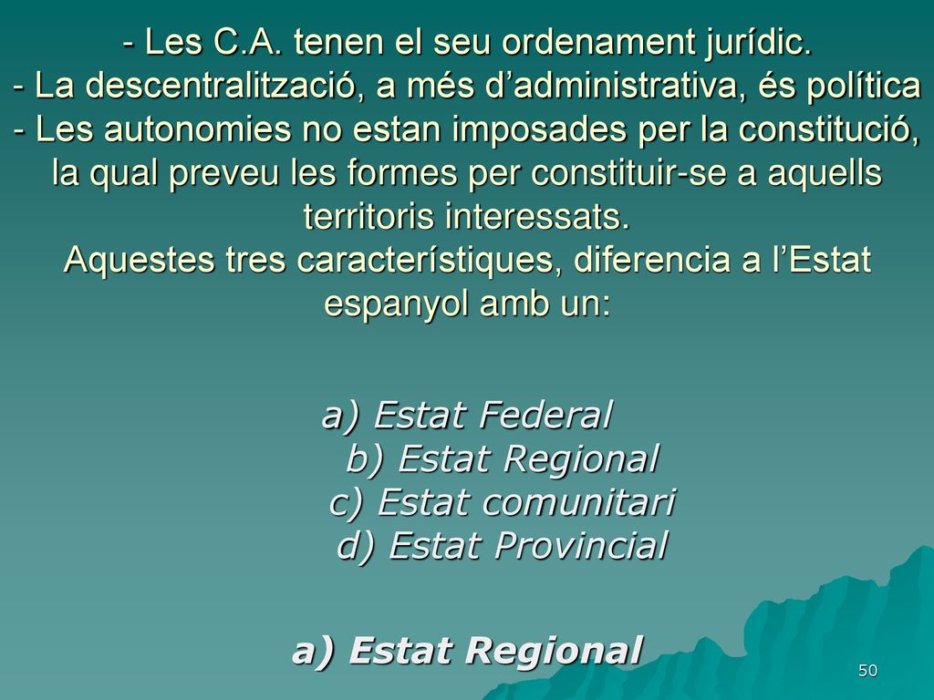 - Les C. A. tenen el seu ordenament jurídic