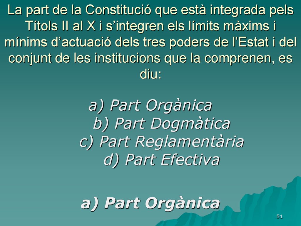 La part de la Constitució que està integrada pels Títols II al X i s’integren els límits màxims i mínims d’actuació dels tres poders de l’Estat i del conjunt de les institucions que la comprenen, es diu:
