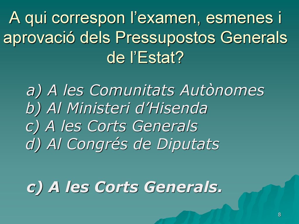 A qui correspon l’examen, esmenes i aprovació dels Pressupostos Generals de l’Estat