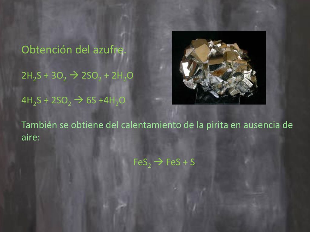 Obtención del azufre. 2H2S + 3O2  2SO2 + 2H2O 4H2S + 2SO2  6S +4H2O