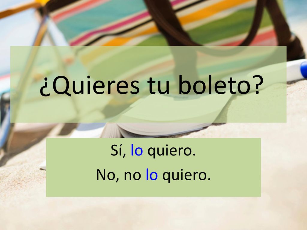 ¿Quieres tu boleto Sí, lo quiero. No, no lo quiero.