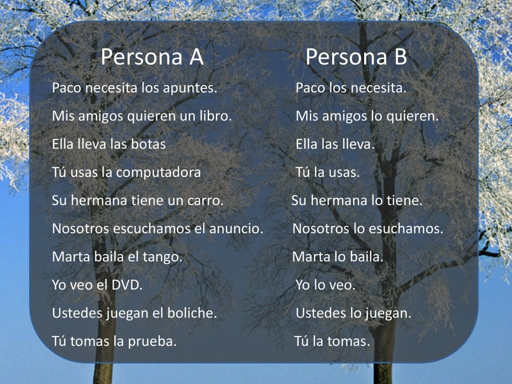Persona A Persona B Paco necesita los apuntes. Paco los necesita.