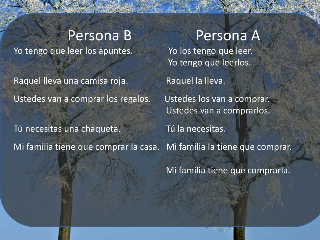 Persona B Persona A Yo tengo que leer los apuntes. Yo los tengo que leer. Yo tengo que leerlos.