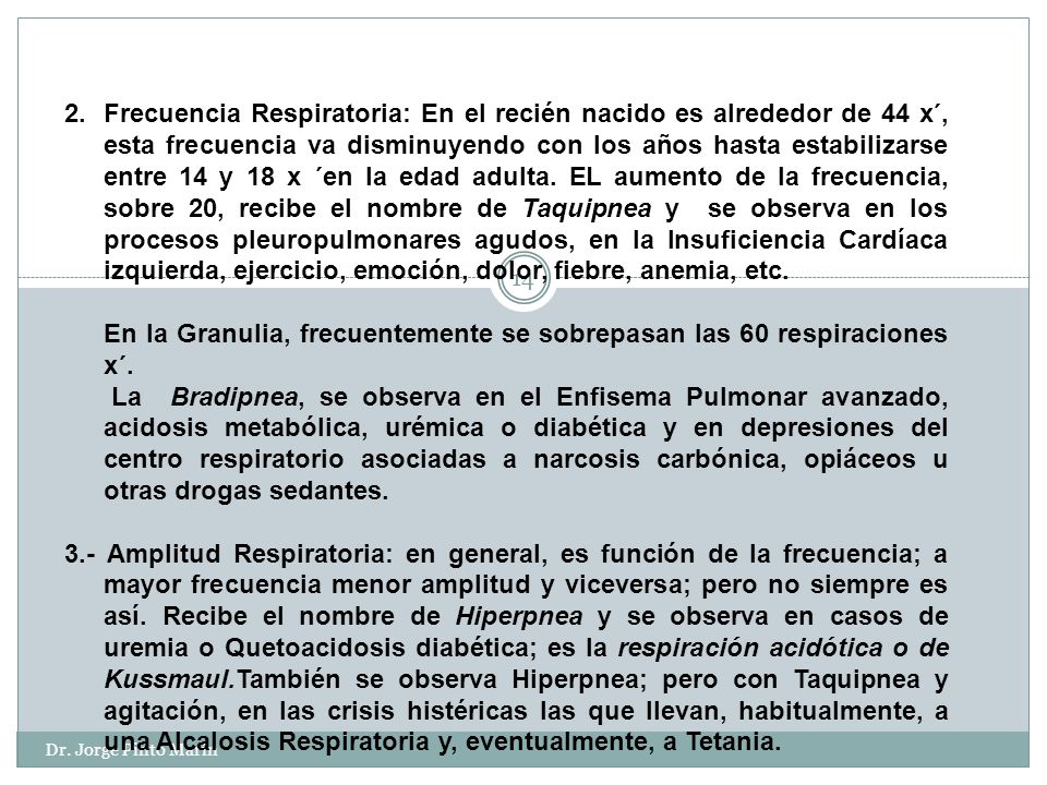 En la Granulia, frecuentemente se sobrepasan las 60 respiraciones x´.