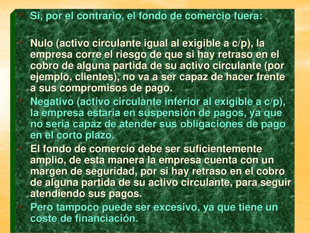 Si, por el contrario, el fondo de comercio fuera: