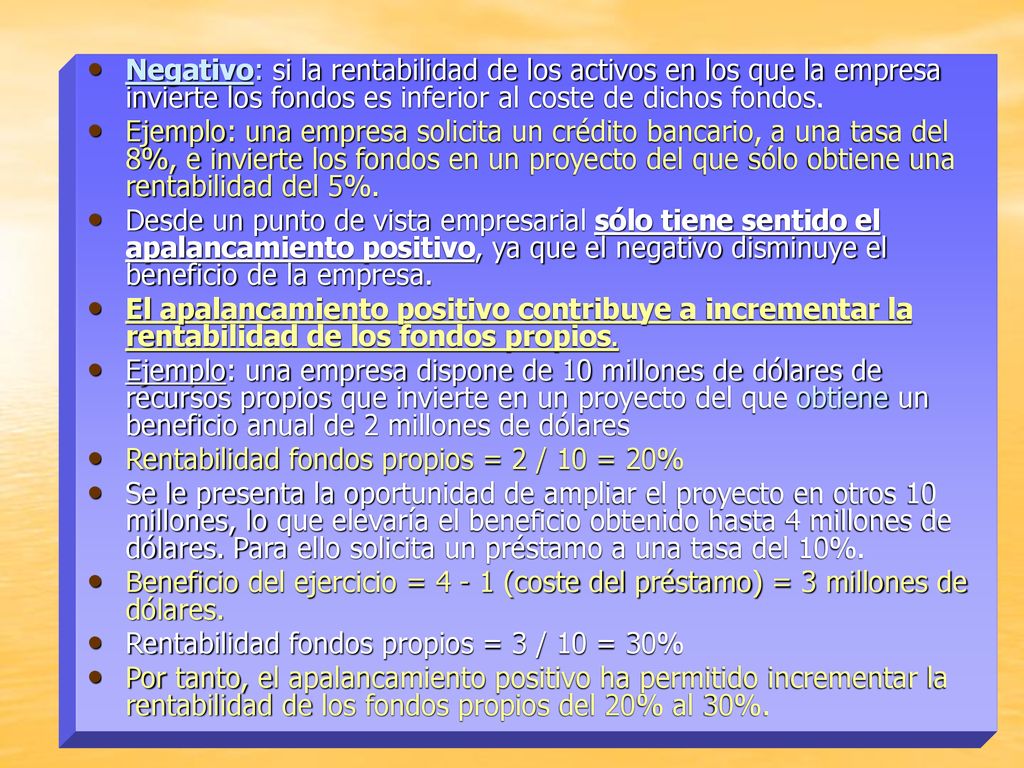 Negativo: si la rentabilidad de los activos en los que la empresa invierte los fondos es inferior al coste de dichos fondos.