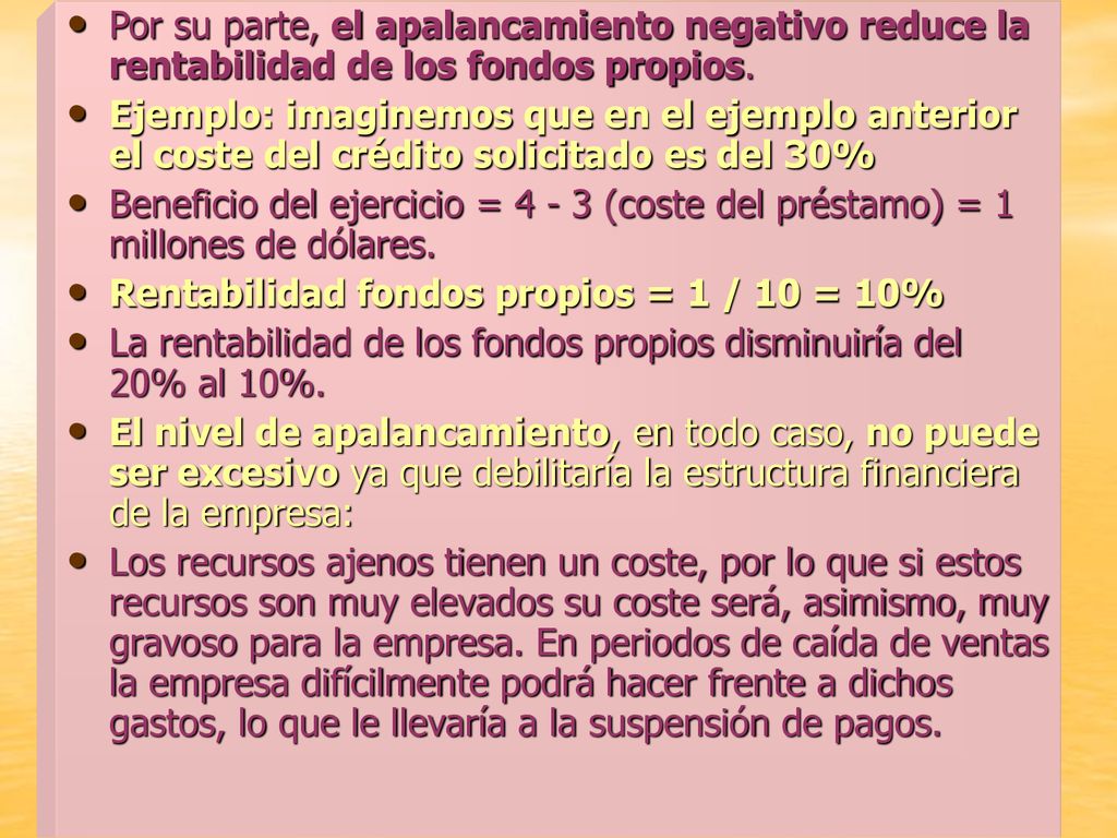 Por su parte, el apalancamiento negativo reduce la rentabilidad de los fondos propios.