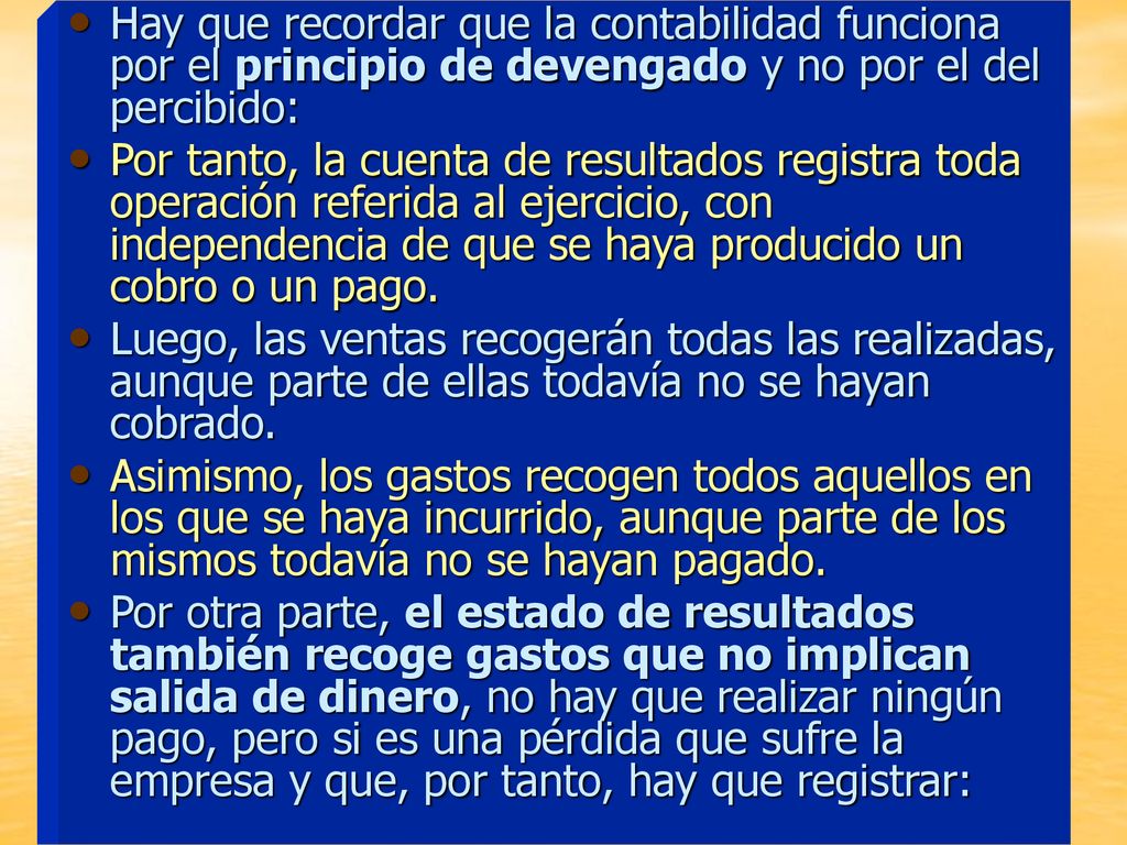 Hay que recordar que la contabilidad funciona por el principio de devengado y no por el del percibido:
