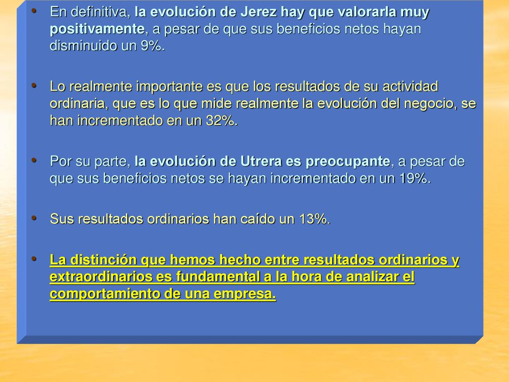 En definitiva, la evolución de Jerez hay que valorarla muy positivamente, a pesar de que sus beneficios netos hayan disminuido un 9%.