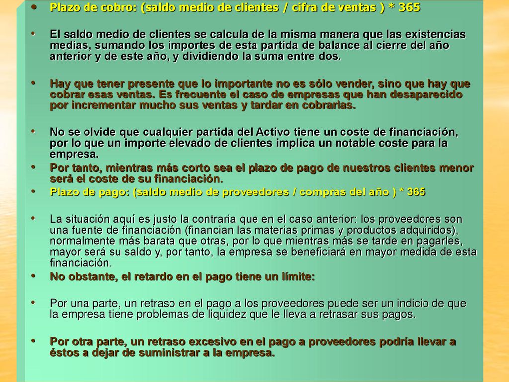 Plazo de cobro: (saldo medio de clientes / cifra de ventas ) * 365