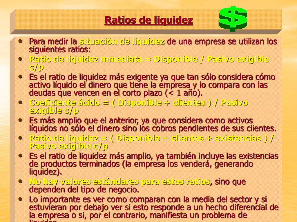 Ratios de liquidez Para medir la situación de liquidez de una empresa se utilizan los siguientes ratios: