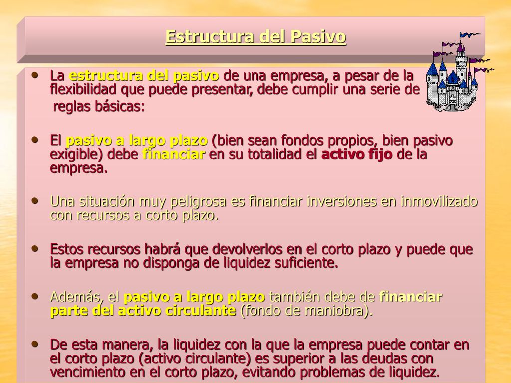 Estructura del Pasivo La estructura del pasivo de una empresa, a pesar de la flexibilidad que puede presentar, debe cumplir una serie de.