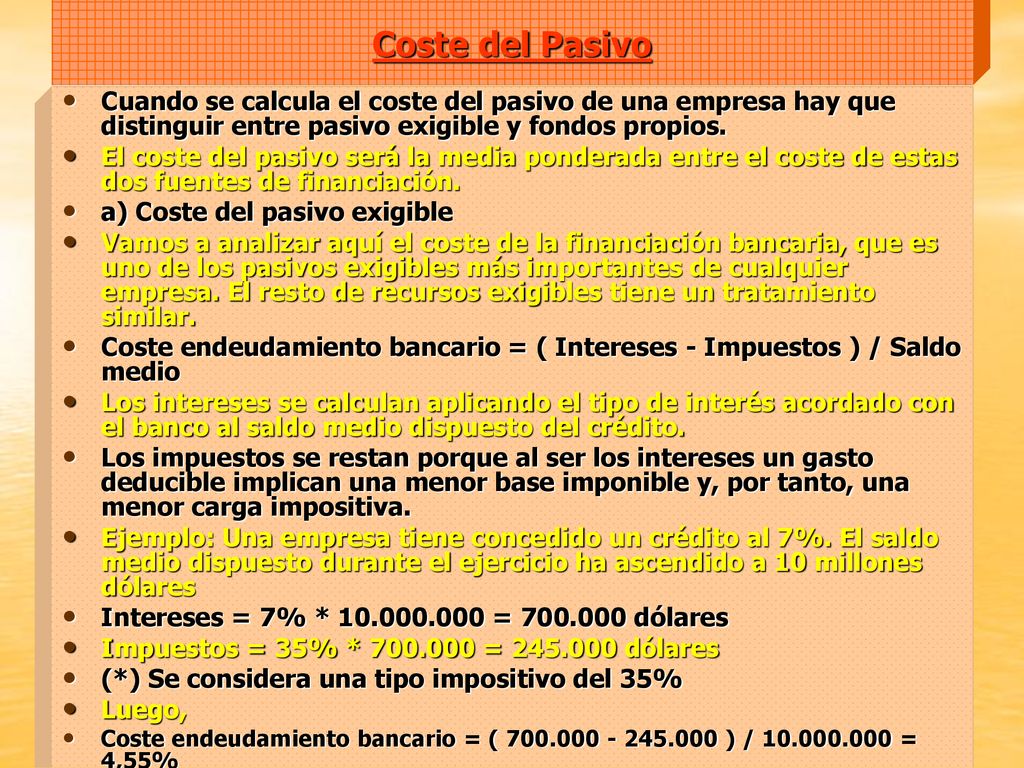 Coste del Pasivo Cuando se calcula el coste del pasivo de una empresa hay que distinguir entre pasivo exigible y fondos propios.